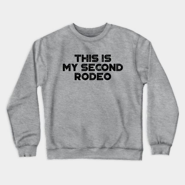 This Is My Second Rodeo Funny Crewneck Sweatshirt by truffela